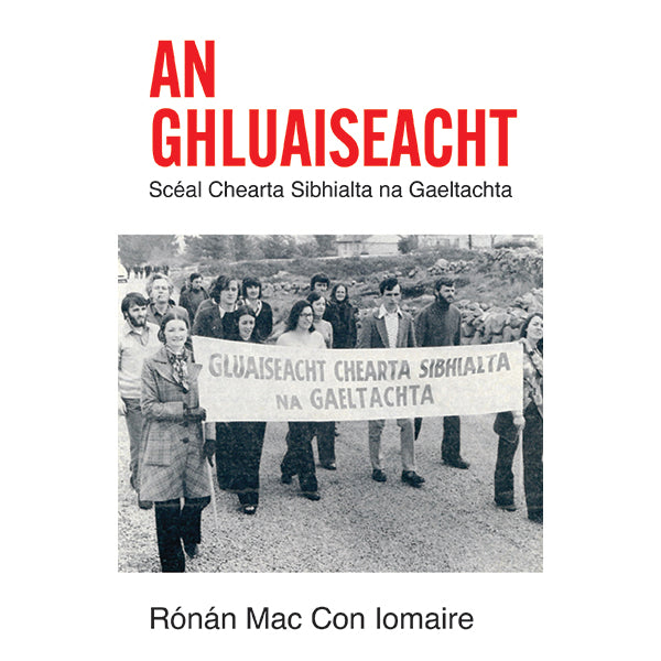 An Ghluaiseacht : Scéal Chearta Sibhialta na Gaeltachta