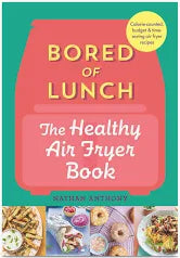 Bored of Lunch: The Healthy Air Fryer Book by Nathan Anthony