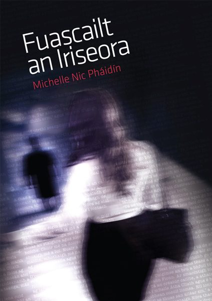 Fuascailt an Iriseora by Michelle Nic Pháidín
