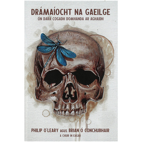Drámaíocht Na Gaeilge: ón Dara Cogadh Domhanda Ar Aghaidh