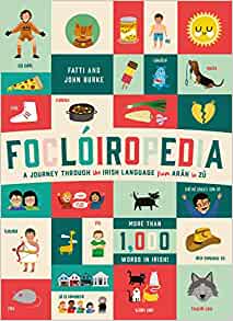 Foclóiropedia; A Journey through the Irish Language from Arán to Zú