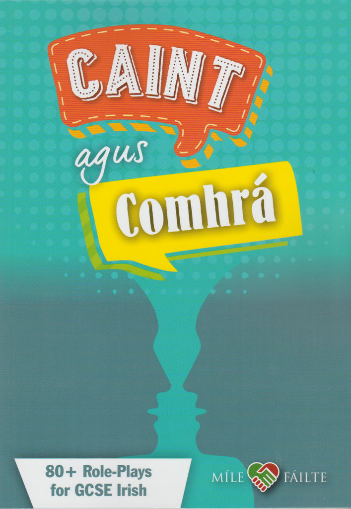 Caint agus Comhrá 80 + Role-plays for GCSE Irish