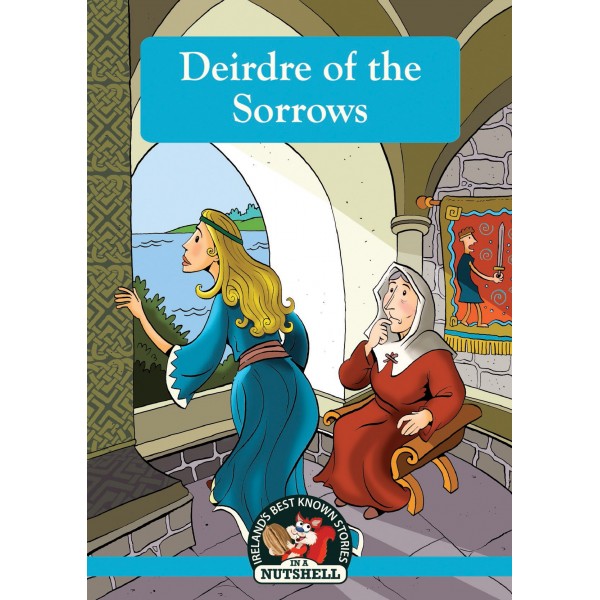 In A Nutshell Series Deirdre Of The Sorrows