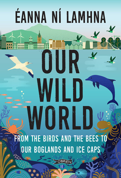 Our Wild World By Eanna Ní Lamhna