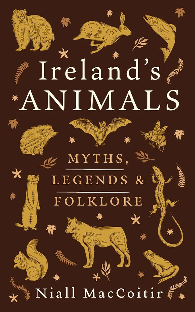Ireland's Animals: Myths, Legends & Folklore HB