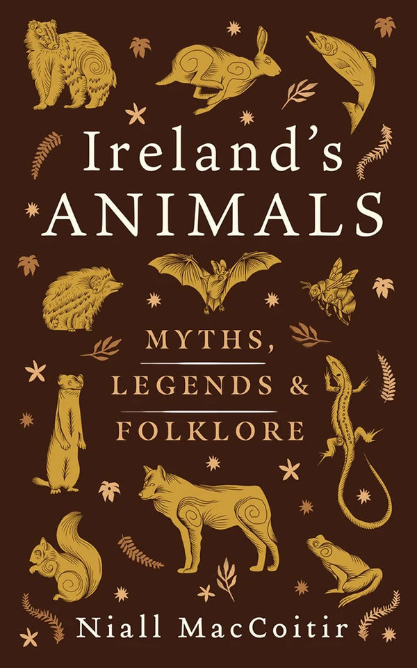 Ireland's Animals: Myths, Legends & Folklore HB