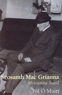 Seosamh Mac Grianna Míreanna Saoil Pól Ó Muirí