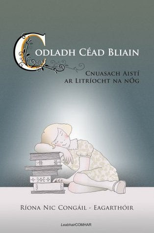 Codladh Céad Bliain: Cnuasach Aistí ar Litríocht na nÓg  Riona Nic Congail  (Editor)