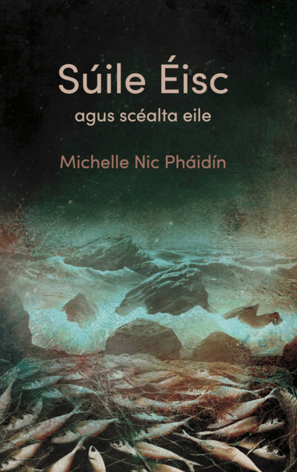 Súile Éisc agus scéalta eile le Michelle Nic Pháidín