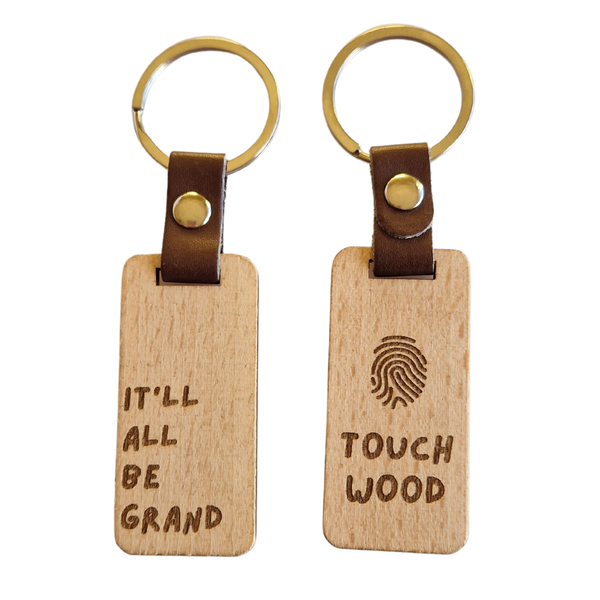 IT'LL ALL BE GRAND- TOUCH WOOD KEYRING