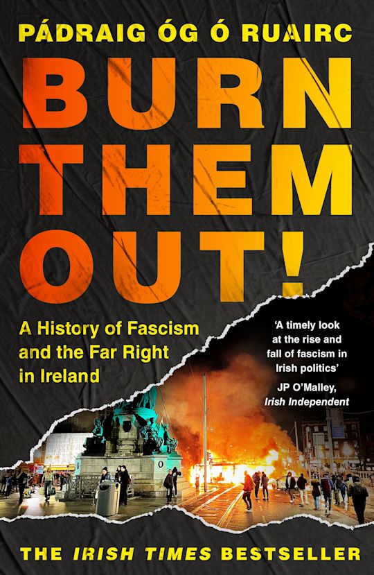 Burn Them Out! A History of Fascism and the Far Right in Ireland