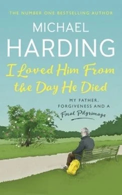 I Loved Him from the Day He Died by Michael P. Harding