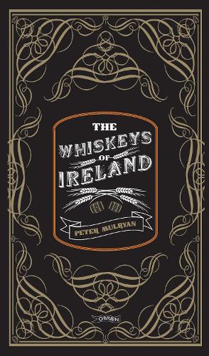 The Whiskeys of Ireland by Peter Mulryan