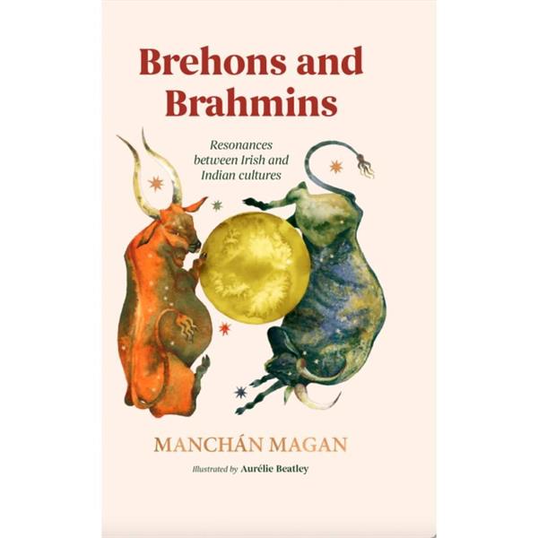 Brehons and Brahmins : Resonances between Irish and Indian cultures