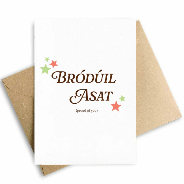 Prints Of Ireland Bródúil Asat- Proud of You Card