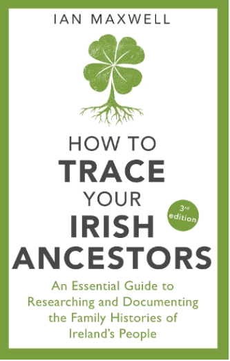 How To Trace Your Irish Ancestors (3rd Edition)