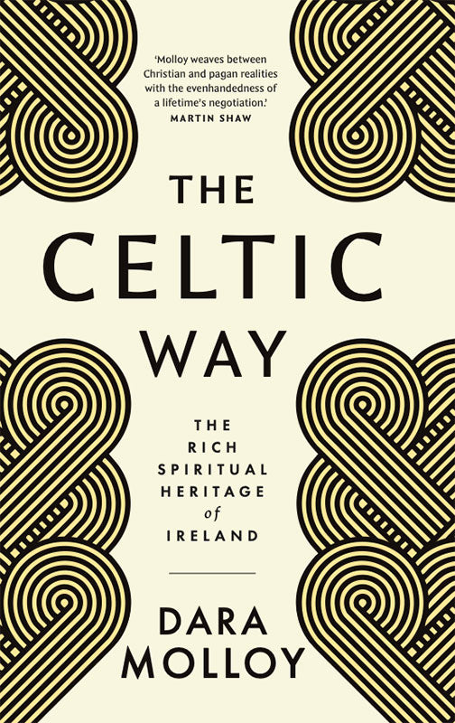 The Celtic Way: The Rich Spiritual Heritage of Ireland