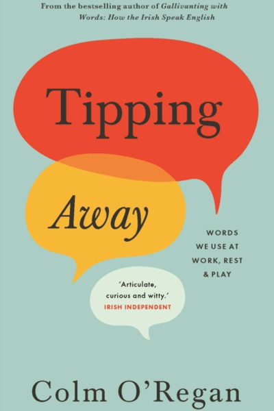 Tipping Away: Ireland's Hardest-Working Words
