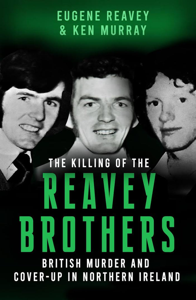 The Killing of the Reavey Brothers: British Murder and Cover-Up in Northern Ireland