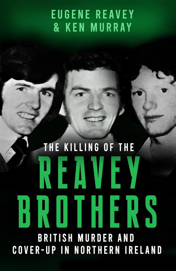 The Killing of the Reavey Brothers: British Murder and Cover-Up in Northern Ireland