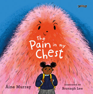 The Pain in my Chest By Áine Murray, Illustrated by Bronagh Lee