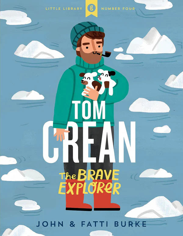 Tom Crean The Brave Explorer by John and Fatti Burke