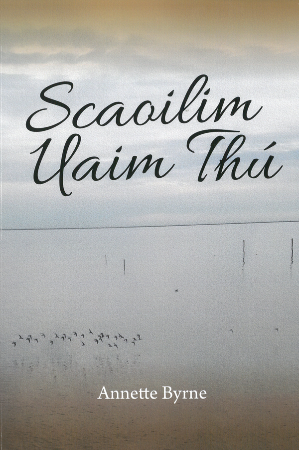 Scaoilim Uaim Thú by Annette Byrne