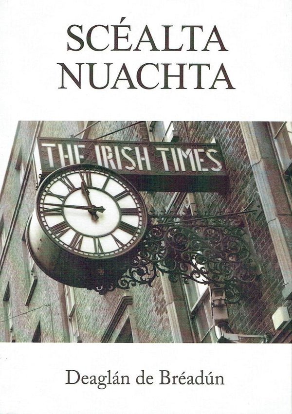 Scéalta Nuachta by Deaglán de Bréadún