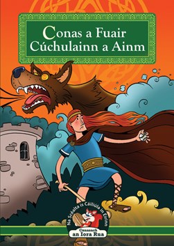 In A Nutshell Series Conas A Fuair Cúchuláinn A Ainm (How Cúchulainn Got His Name As Gaeilge)