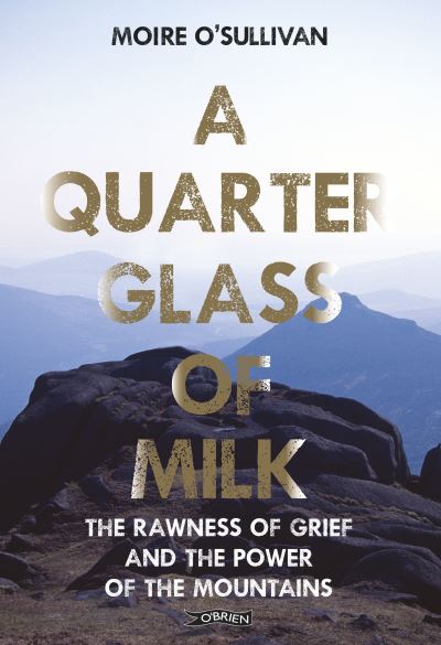 A Quarter Glass of Milk by Moire O'Sullivan