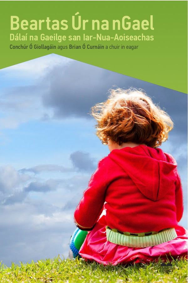 Beartas Úr na nGael: Dálaí na Gaeilge san Iar-Nua-Aoiseachas