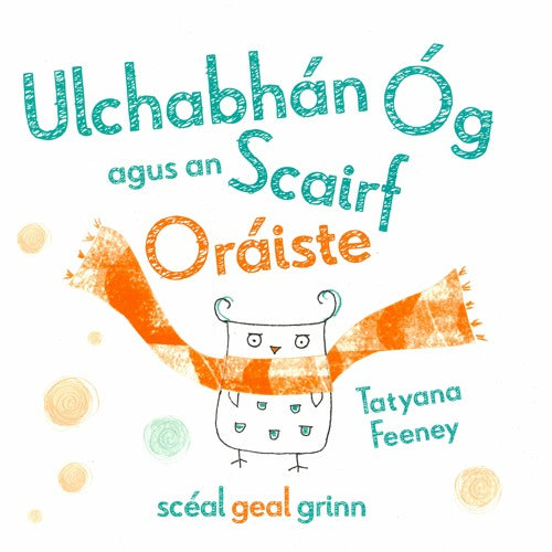 Ulchabhán Óg agus an Scairf Oráiste by Tatyana Feeney