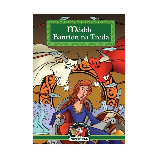 In a Nutshell Series Meabh Banrion na Troda (The Adventutes Of Meabh The Warrior Queen As Gaeilge)