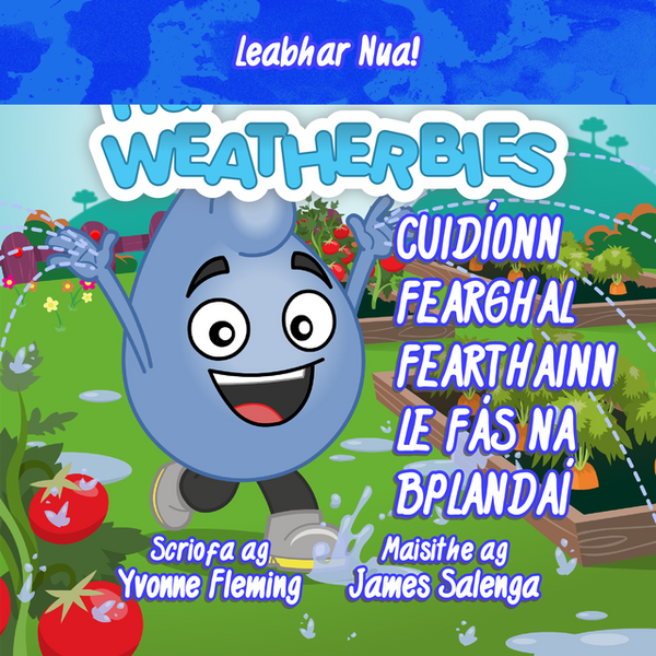 Cuidíonn Fearghal Fearthainn le Fás na bPlandaí! Le Yvonne Fleming