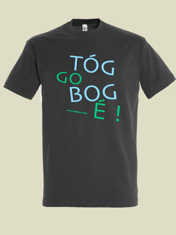 An Spailpín Fánach Take It Easy Tóg Go Bog É T-Shirt